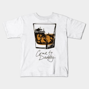 Come to Daddy Kids T-Shirt